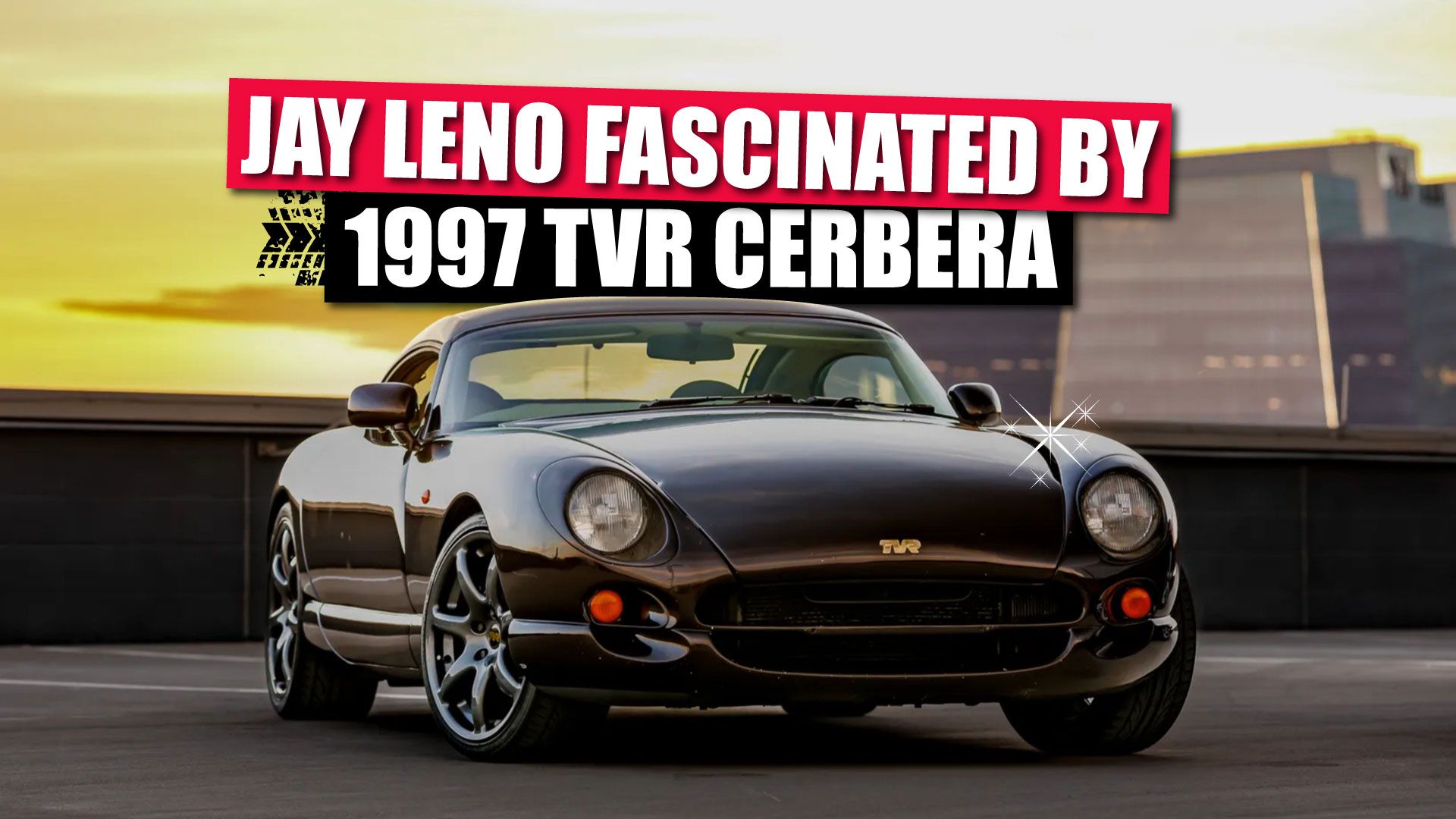 Why Jay Leno Calls The 1997 TVR Cerbera "Fascinating"