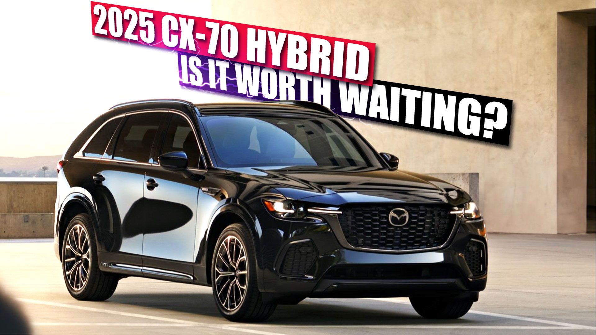 10 Reasons The 2025 CX-70 Plug-In Hybrid Is Worth The Wait